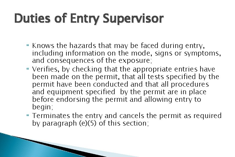 Duties of Entry Supervisor Knows the hazards that may be faced during entry, including