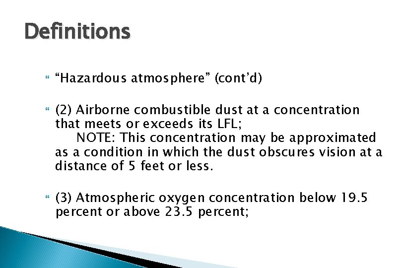 Definitions “Hazardous atmosphere” (cont’d) (2) Airborne combustible dust at a concentration that meets or