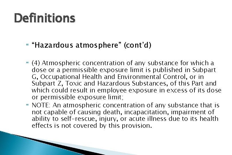 Definitions “Hazardous atmosphere” (cont’d) (4) Atmospheric concentration of any substance for which a dose