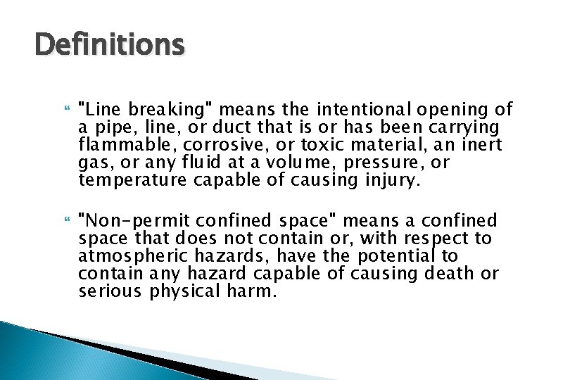 Definitions "Line breaking" means the intentional opening of a pipe, line, or duct that