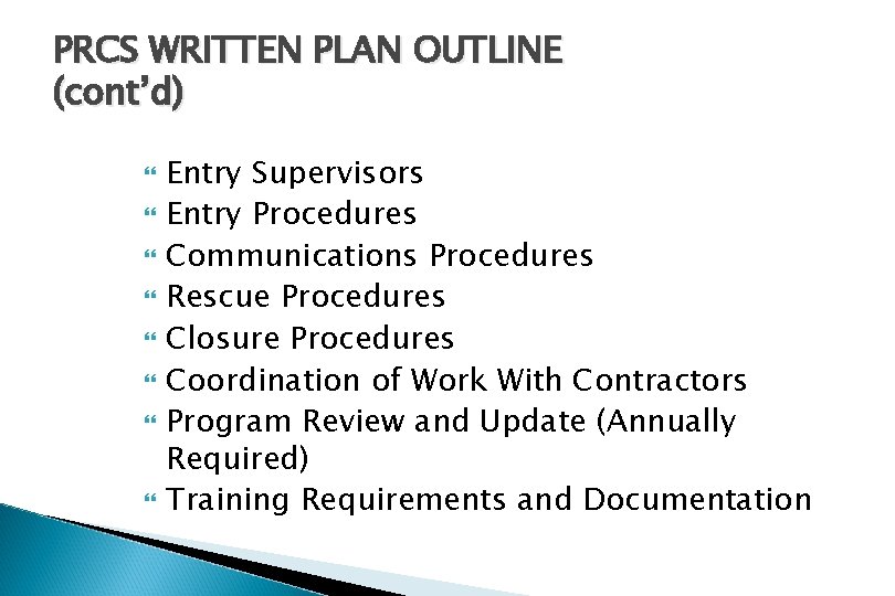 PRCS WRITTEN PLAN OUTLINE (cont’d) Entry Supervisors Entry Procedures Communications Procedures Rescue Procedures Closure