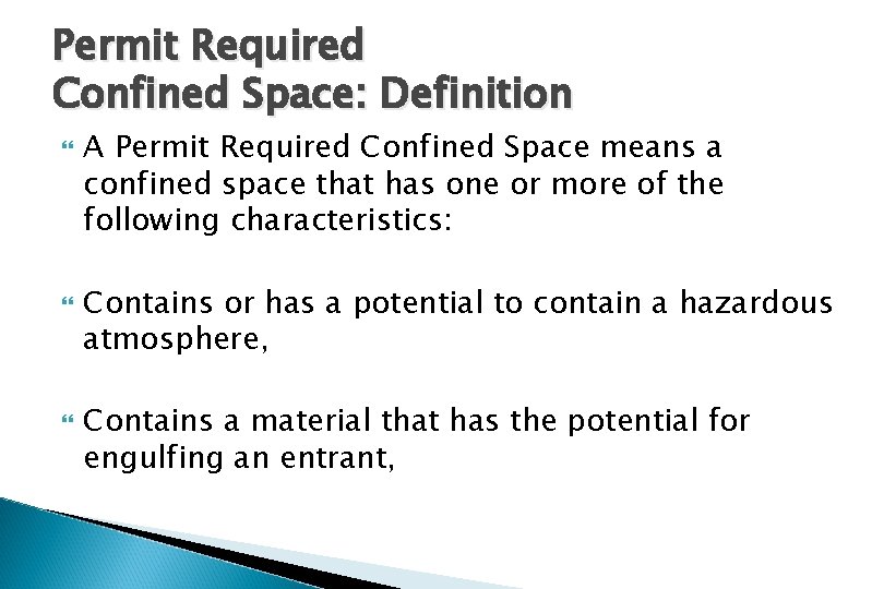 Permit Required Confined Space: Definition A Permit Required Confined Space means a confined space