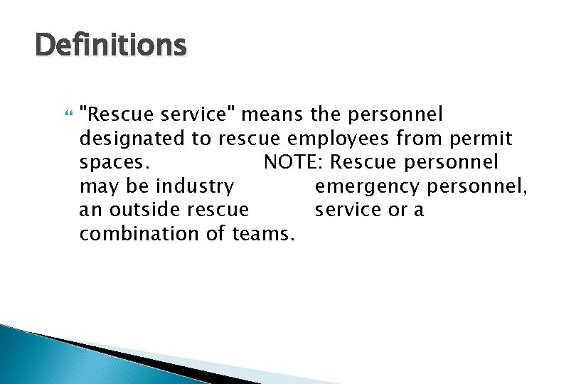 Definitions "Rescue service" means the personnel designated to rescue employees from permit spaces. NOTE: