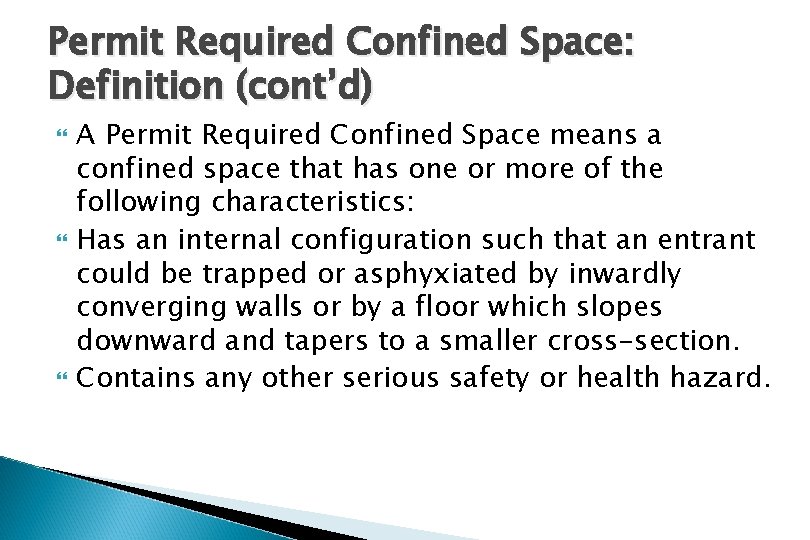 Permit Required Confined Space: Definition (cont’d) A Permit Required Confined Space means a confined