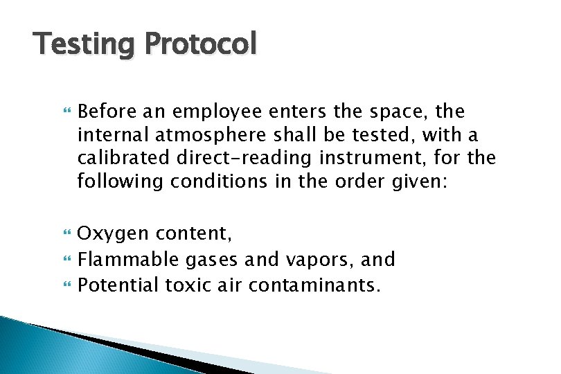 Testing Protocol Before an employee enters the space, the internal atmosphere shall be tested,