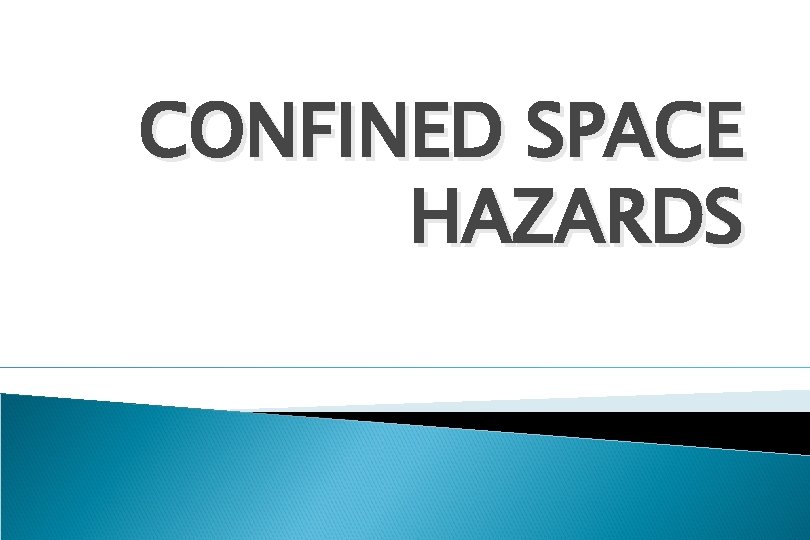 CONFINED SPACE HAZARDS 