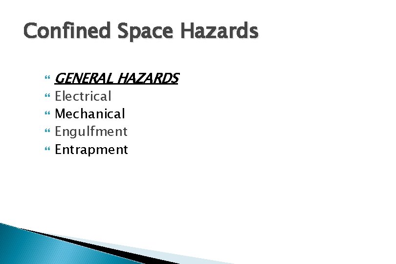 Confined Space Hazards GENERAL HAZARDS Electrical Mechanical Engulfment Entrapment 