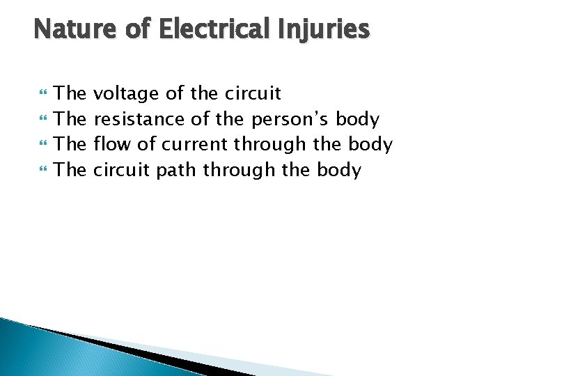Nature of Electrical Injuries The The voltage of the circuit resistance of the person’s