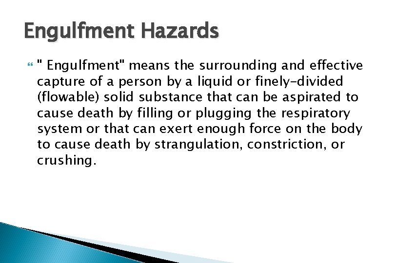 Engulfment Hazards " Engulfment" means the surrounding and effective capture of a person by