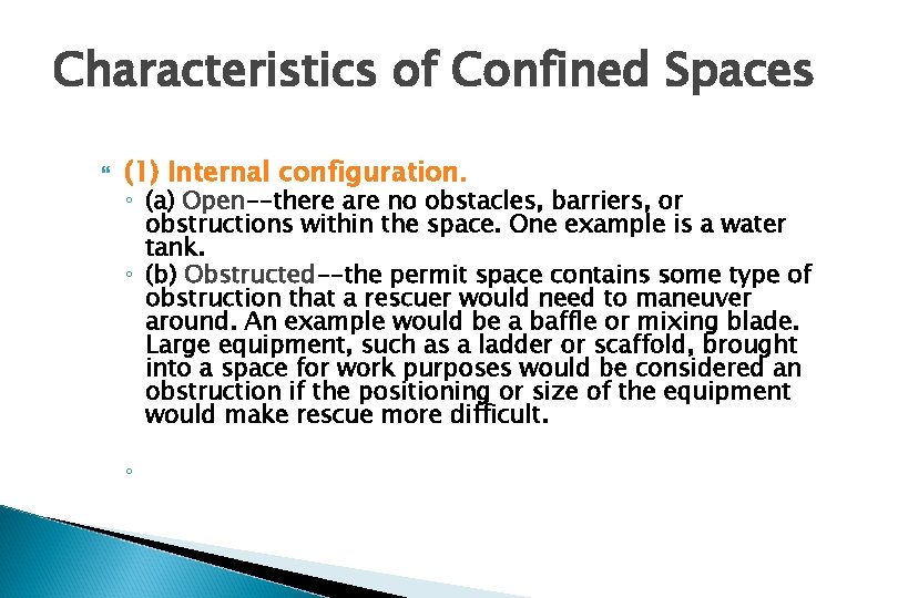 Characteristics of Confined Spaces (1) Internal configuration. ◦ (a) Open--there are no obstacles, barriers,