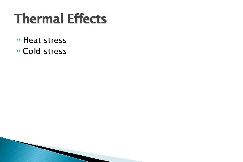 Thermal Effects Heat stress Cold stress 