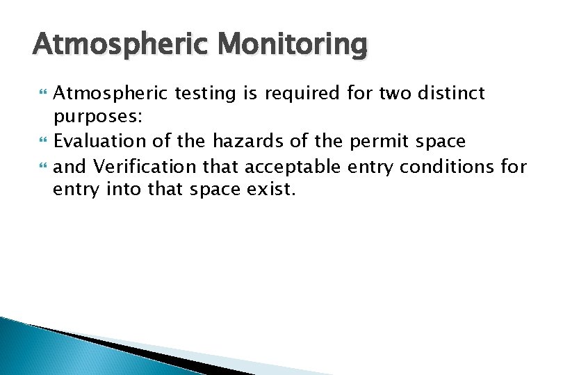 Atmospheric Monitoring Atmospheric testing is required for two distinct purposes: Evaluation of the hazards