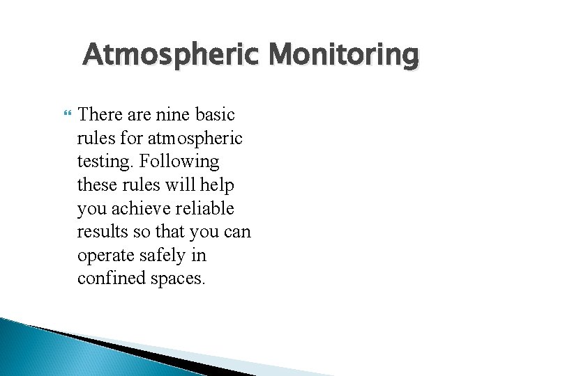 Atmospheric Monitoring There are nine basic rules for atmospheric testing. Following these rules will