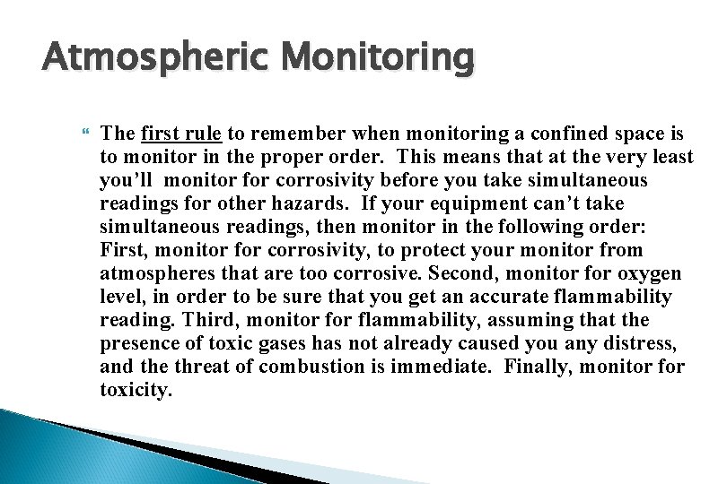 Atmospheric Monitoring The first rule to remember when monitoring a confined space is to