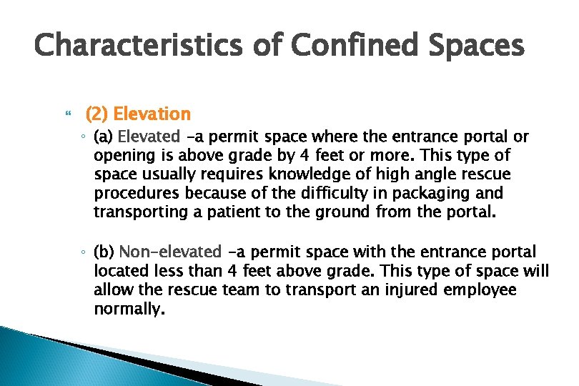 Characteristics of Confined Spaces (2) Elevation ◦ (a) Elevated -a permit space where the
