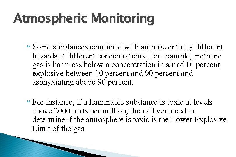 Atmospheric Monitoring Some substances combined with air pose entirely different hazards at different concentrations.