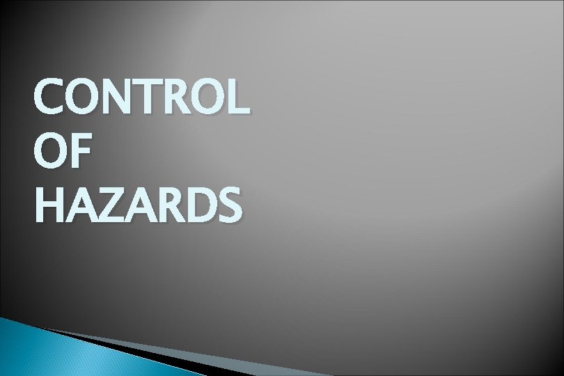 CONTROL OF HAZARDS 