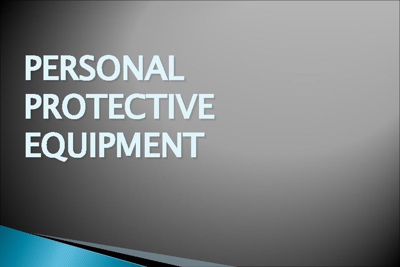 PERSONAL PROTECTIVE EQUIPMENT 