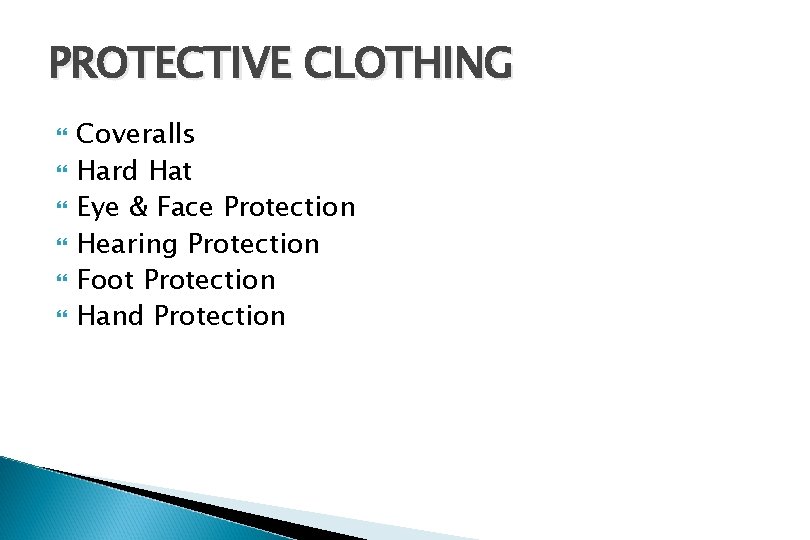 PROTECTIVE CLOTHING Coveralls Hard Hat Eye & Face Protection Hearing Protection Foot Protection Hand