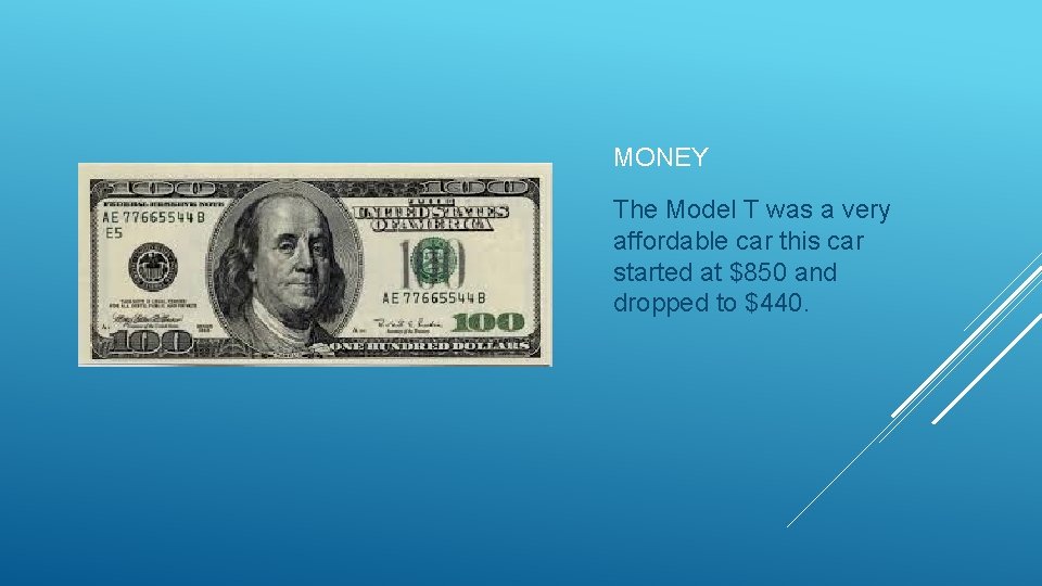 MONEY The Model T was a very affordable car this car started at $850