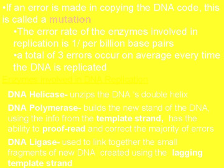  • If an error is made in copying the DNA code, this is