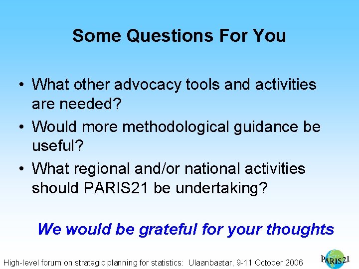 Some Questions For You • What other advocacy tools and activities are needed? •