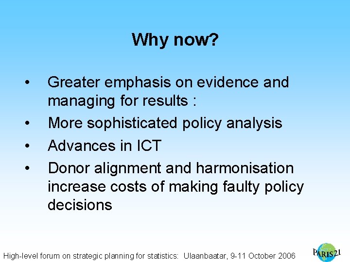 Why now? • • Greater emphasis on evidence and managing for results : More