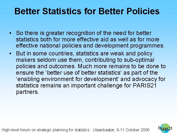 Better Statistics for Better Policies • So there is greater recognition of the need