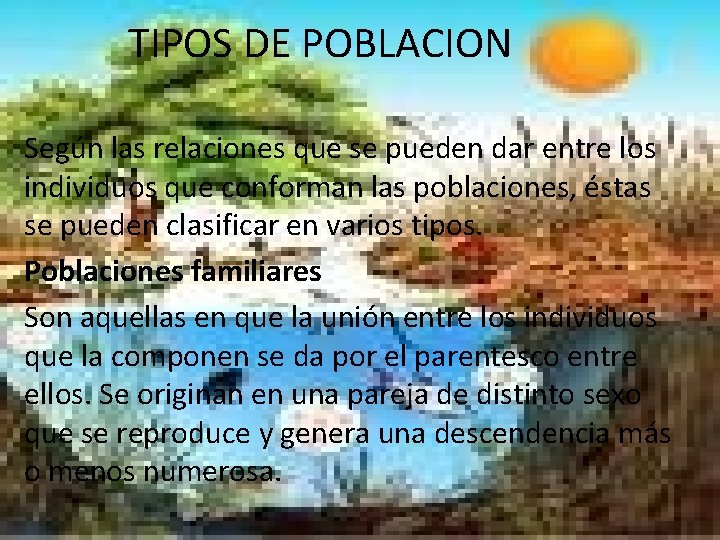 TIPOS DE POBLACION Según las relaciones que se pueden dar entre los individuos que