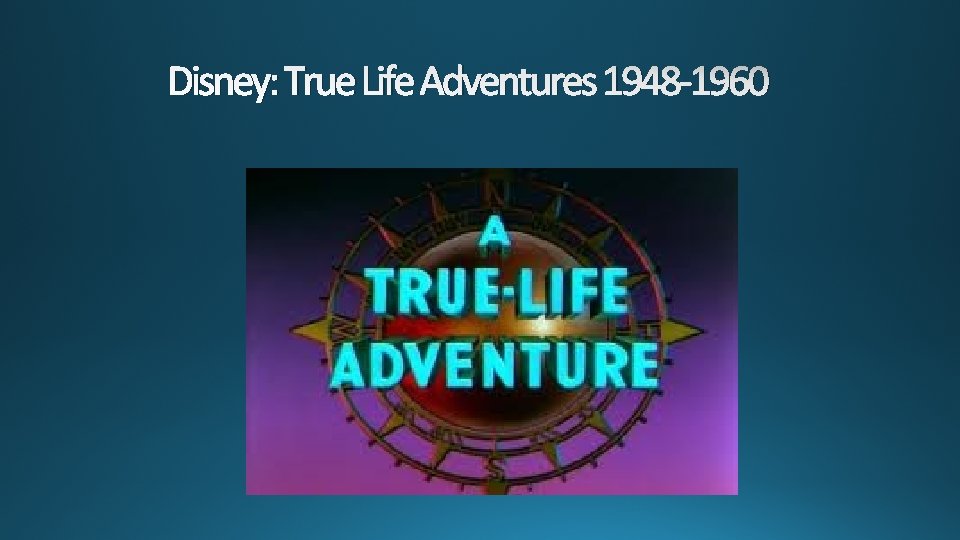 Disney: True Life Adventures 1948 -1960 