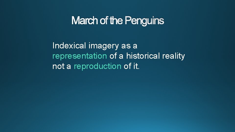 March of the Penguins Indexical imagery as a representation of a historical reality not