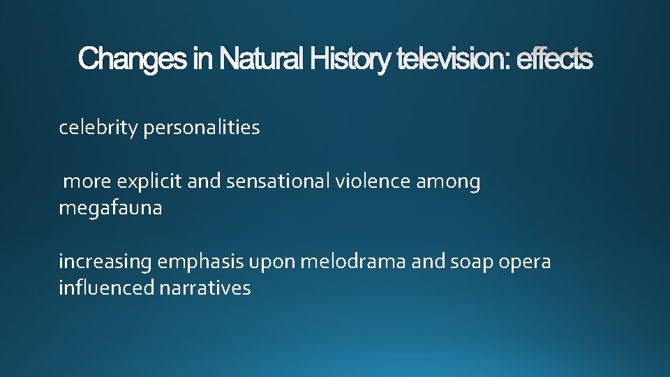 Changes in Natural History television: effects celebrity personalities more explicit and sensational violence among