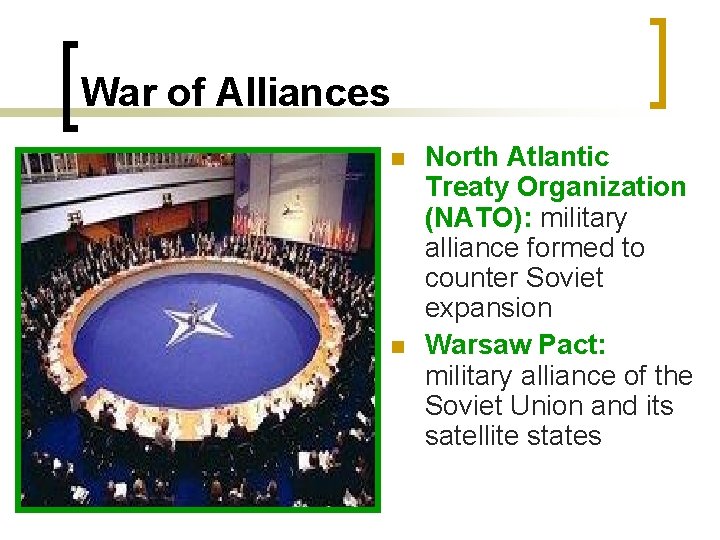 War of Alliances n n North Atlantic Treaty Organization (NATO): military alliance formed to