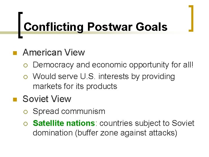 Conflicting Postwar Goals n American View ¡ ¡ n Democracy and economic opportunity for