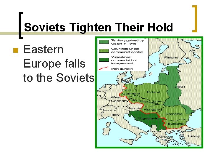 Soviets Tighten Their Hold n Eastern Europe falls to the Soviets 