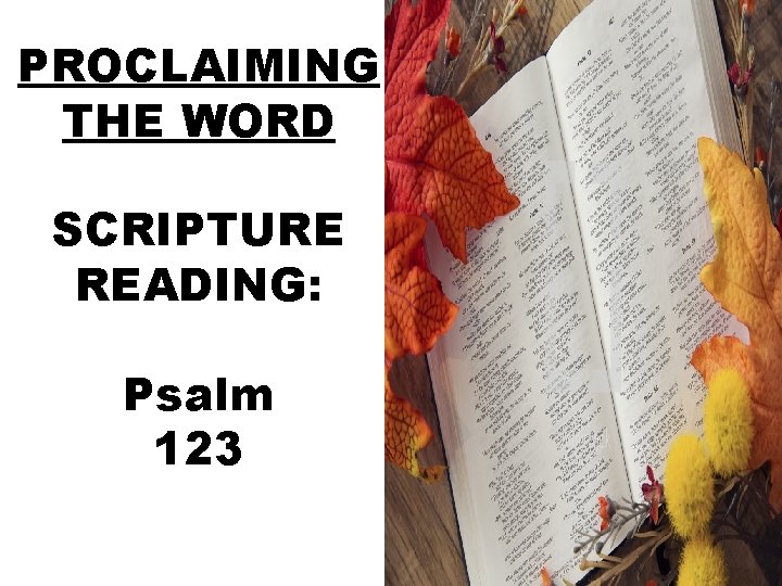 PROCLAIMING THE WORD SCRIPTURE READING: Psalm 123 