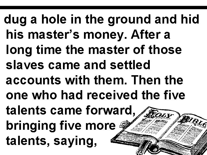 dug a hole in the ground and his master’s money. After a long time