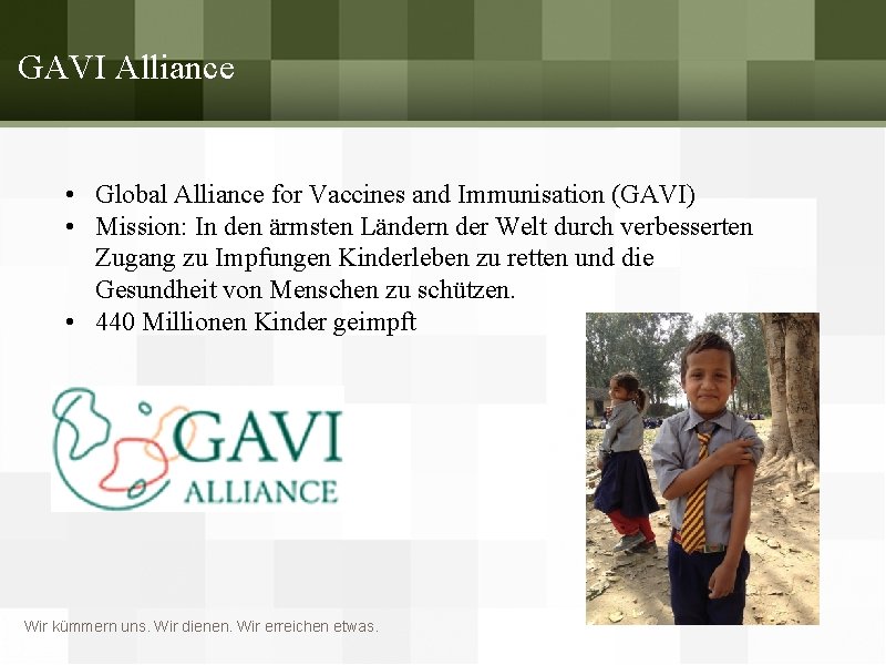 GAVI Alliance • Global Alliance for Vaccines and Immunisation (GAVI) • Mission: In den