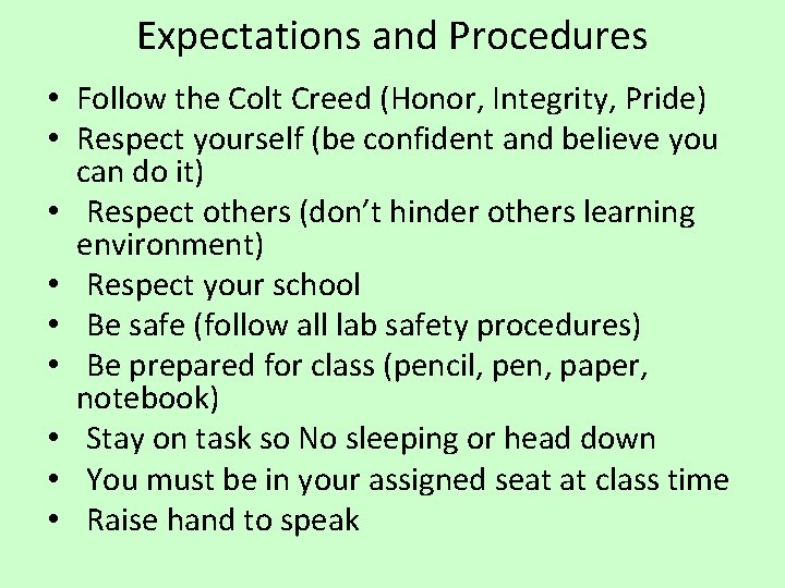 Expectations and Procedures • Follow the Colt Creed (Honor, Integrity, Pride) • Respect yourself