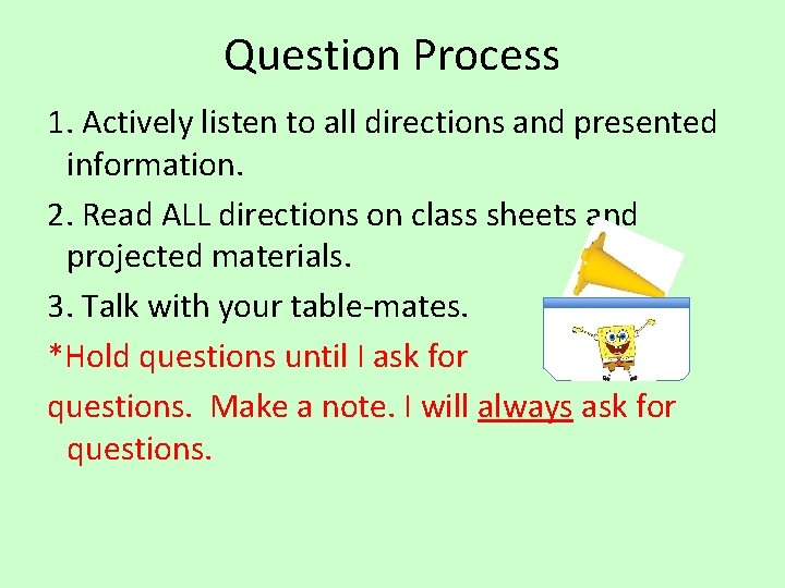 Question Process 1. Actively listen to all directions and presented information. 2. Read ALL