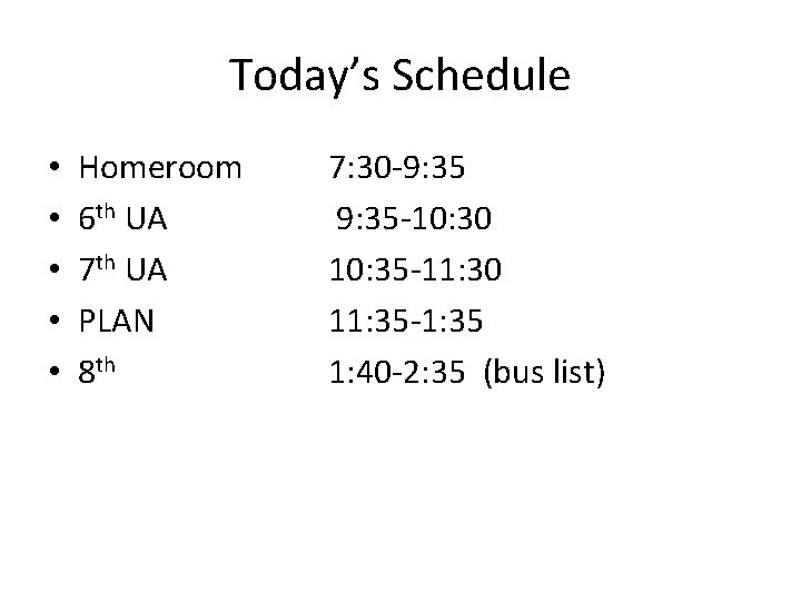 Today’s Schedule • • • Homeroom 6 th UA 7 th UA PLAN 8