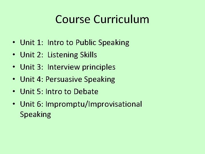 Course Curriculum • • • Unit 1: Intro to Public Speaking Unit 2: Listening