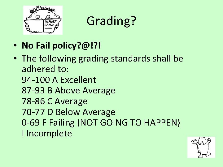 Grading? • No Fail policy? @!? ! • The following grading standards shall be