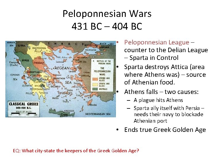 Peloponnesian Wars 431 BC – 404 BC • Peloponnesian League – counter to the