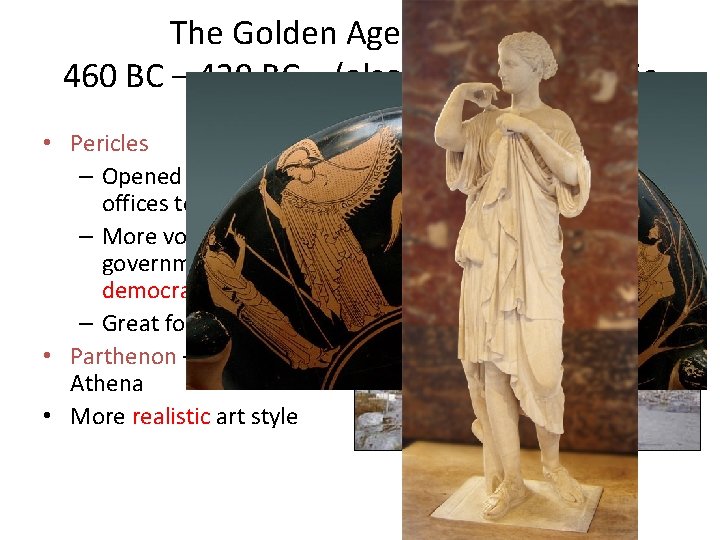 The Golden Age of Athens 460 BC – 429 BC – (also called Hellenistic