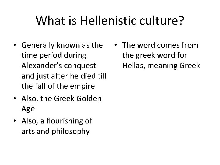 What is Hellenistic culture? • Generally known as the • The word comes from