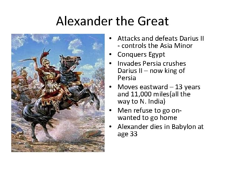 Alexander the Great • Attacks and defeats Darius II - controls the Asia Minor