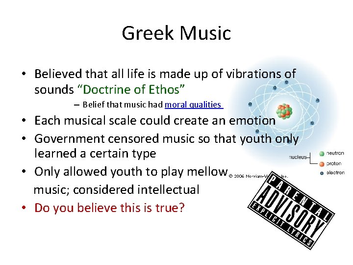 Greek Music • Believed that all life is made up of vibrations of sounds