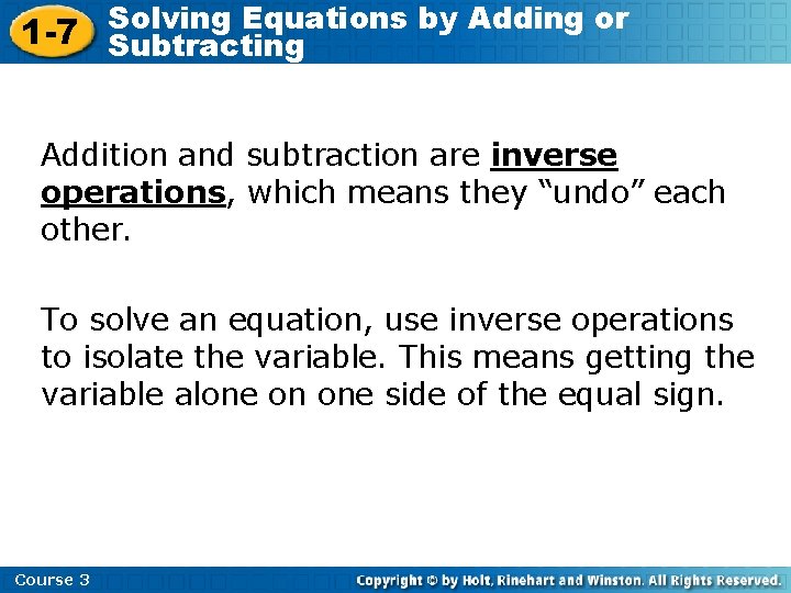 Solving Equations by Adding or 1 -7 Subtracting Addition and subtraction are inverse operations,
