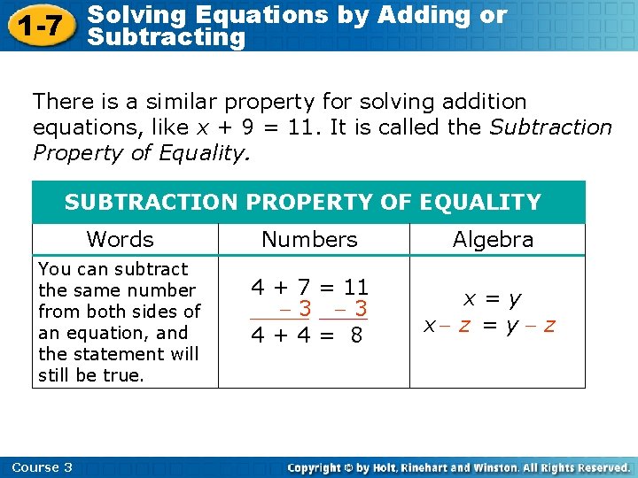 Solving Equations by Adding or 1 -7 Subtracting There is a similar property for